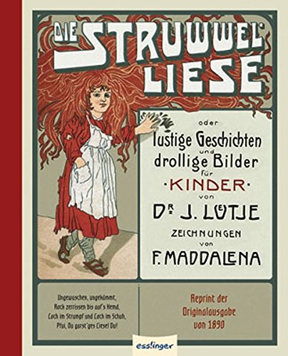 Die Struwwel-Liese  (Struwwelliese) oder lustige Geschichten und drollige Bilder für Kinder. Mit Zeichnungen von F. Maddalena. - Lütje, Julius -