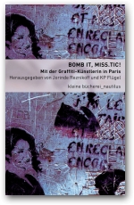 Bomb It, Miss.Tic! Mit der Graffiti-Künstlerin in Paris - Jorinde Reznikoff, KP Flügel