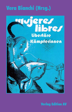 Mujeres Libres: Libertäre Kämpferinnen  1. Auflage - Vera Bianchi (Hrsg.)