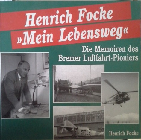 Mein Lebensweg. Die Memoiren des Bremer Luftfahrt- Pioniers  Auflage: 1. Vollständ. überarb. - Peter, Kurze und Focke Henrich