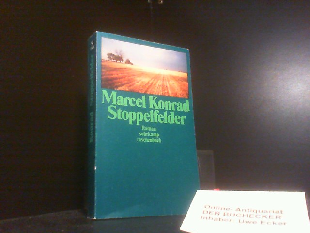 Stoppelfelder : Roman. Suhrkamp Taschenbuch ; 1348 1. Aufl. - Konrad, Marcel