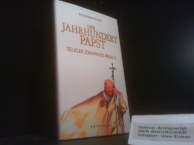 Der Jahrhundert-Papst : seliger Johannes Paul II. Alexander Kissler (Hg.) - Johannes Paul II., Papst und Alexander Kissler
