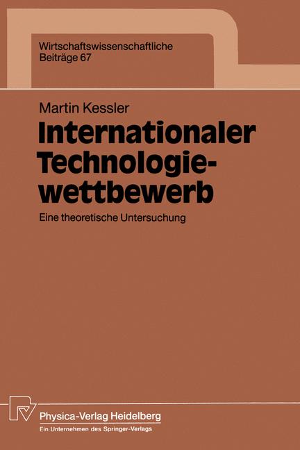 Kessler, Martin  Internationaler Technologiewettbewerb. Eine theoretische Untersuchung. (=Wirtschaftswissenschaftliche Beitrge; Band 67). 
