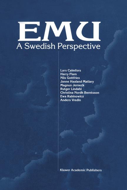 Calmfors, Lars et. al.  EMU - A Swedish Perspective. 
