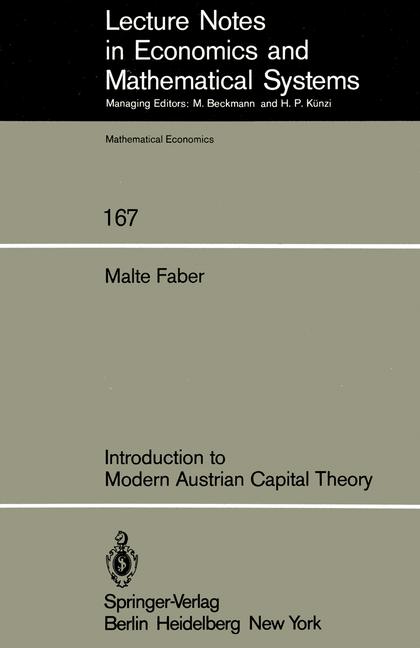 Faber,  Malte :  Introduction to Modern Austrian Capital Theory. (=Lecture Notes in Economics and Mathematical Systems; Mathmatical Economics, Vollume 167). 