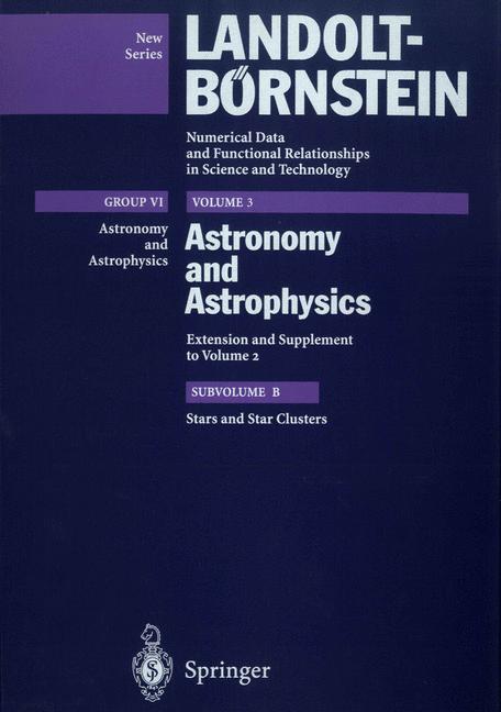 Voigt, H. H. (Ed.)  Astronomy and Astrophysics. Extension and Supplement to Vol. 2. Subvolume B.: Stars and Star Clusters. (=Landolt-Brnstein, Numerical Data and Functional Relationships in Science and Technology; Groupe VI, Vol. 3). 