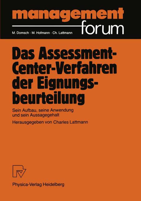 Lattmann,  Charles( Hrg. ):  Das Assessment- Center- Verfahren der Eignungsbeurteilung. Sein Aufbau, seine Anwendung und sein Aussagegehalt. ( Management Forum) . 