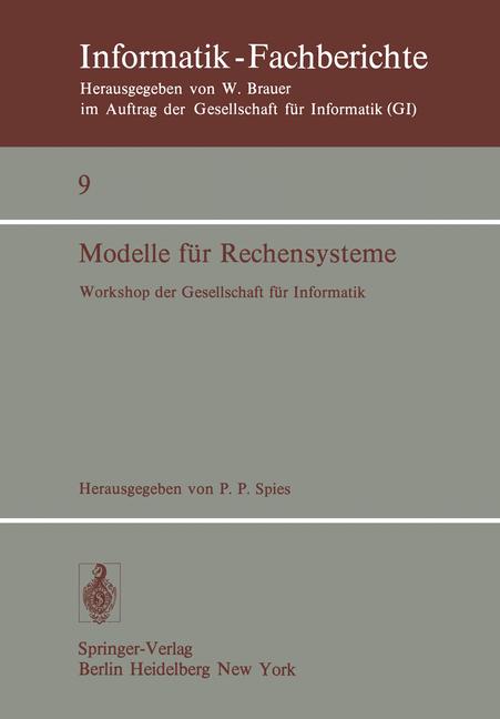 Spies, P. P. ( Hrg. )  Modelle fr Rechensysteme. Workshop der GI Bonn, 31.3.- 1.4.1977. ( = Informatik- Fachberichte, 9) . 