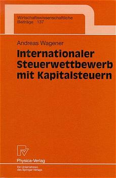 Wagener, Andreas  Internationaler Steuerwettbewerb mit Kapitalsteuern. 