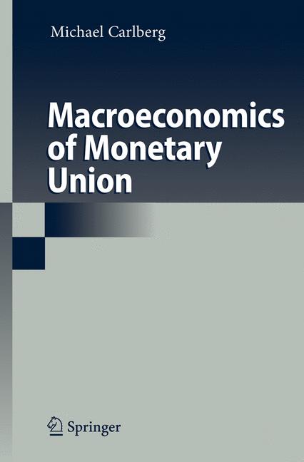 Carlberg, Michael  Macroeconomics of Monetary Union. 