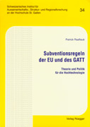 Subventionsregeln der EU und des GATT. Theorie und Politik für die Hochtechnologie. ( = Schweizerisches Institut für Aussenwirtschafts-, Struktur- und Regionalforschung an der Hochschule St. Gallen, 34) .