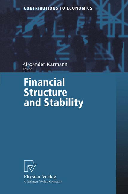 Karmann, Alexander( Ed. )  Financial Structure and Stability. ( Contributions to Economics) . 