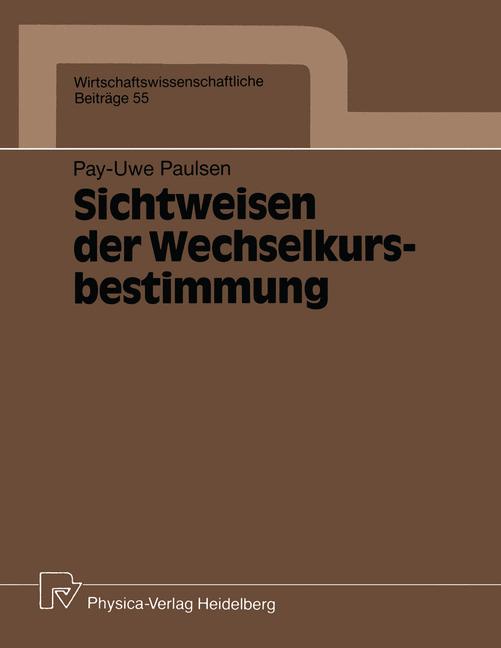 Paulsen, Pay- Uwe  Sichtweisen der Wechselkursbestimmung. ( = Wirtschaftswissenschaftliche Beiträge, 55) . 