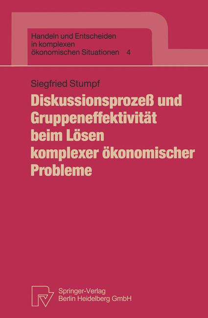 Stumpf , Siegfried  Diskussionsproze und Gruppeneffektivitt beim Lsen komplexer konomischer Probleme. (=Hendeln u. Entscheiden in komplexen u. konomischen Situationen; Band 4). 