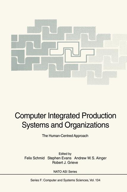Schmid, Felix a. o. (Edts.)  Computer Integrated Production Systems and Organizations. The Human-Centred Approach. 