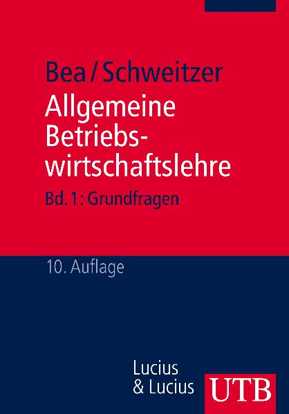 Bea, F. X. u. a. (Hg.)  Allgemeine Betriebswirtschaftslehre. (=Grundwissen der konomik; Band 1). 
