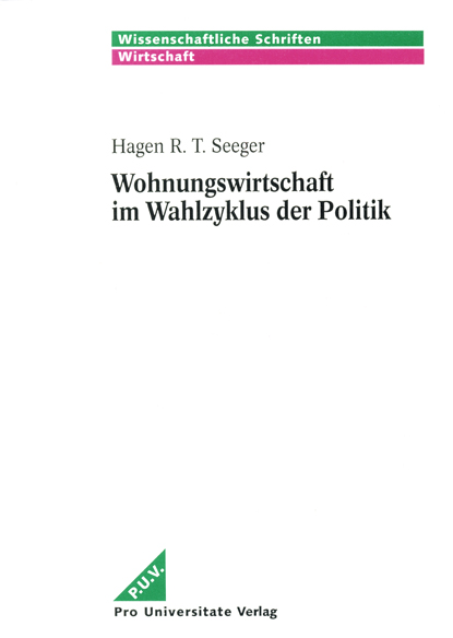 Seeger, Hagen R. T.  Wohnungswirtschaft im Wahlzyklus der Politik. 