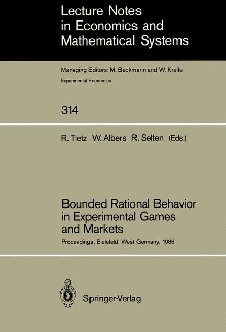 Tietz, R. et. al. (Eds.)  Boundet Rational Behavior in Experimental Games and Markets. Proceedings, Bielefeld, West Germany, 1986. (=Lecture Notes in Economics and Mathematical Systems, Vol. 314). 
