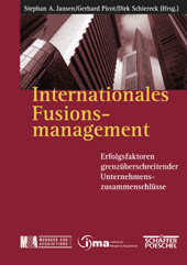 Jansen, Stephan A u.a. (Hg.)  Internationales Fusionsmanagement. Erfolgsfaktoren grenzberschreitender Unternehmenszusammenschlsse. 