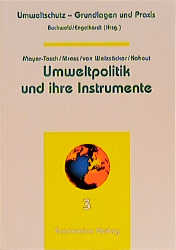 Mayer-Tasch, Peter Cornelius u. a .  Umweltpolitik und ihre Instrumente. (=Umweltschutz - Grundlagen und Praxis; Band 3). 