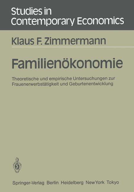 Zimmermann, Klaus F.:  Familienkonomie. Theoreische und empirische Untersuchung zur Frauenerwerbsttigkeit u. Geburtenentwicklung. 