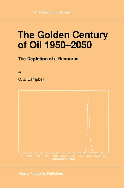 Campbell, C. J.:  The Golden Century of Oil 1950-2050. (=The Geo-Journal Library; Vol. 19). The Depletion of a Resource. 