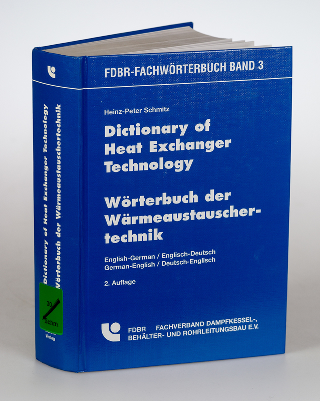 Schmitz, Heinz-Peter:  Dictionary of heat exchanger technology : English-German /German-English = Wrterbuch der Wrmeaustauschertechnik. (=FDBR-Fachwrterbuch ; Bd. 3). 