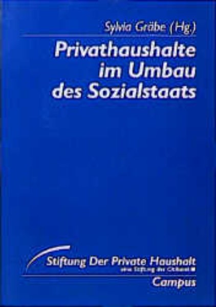 Grbe,  Sylvia( Hrg. ):  Privathaushalte im Umbau des Sozialstaats. ( = Der private Haushalt, 31) . 