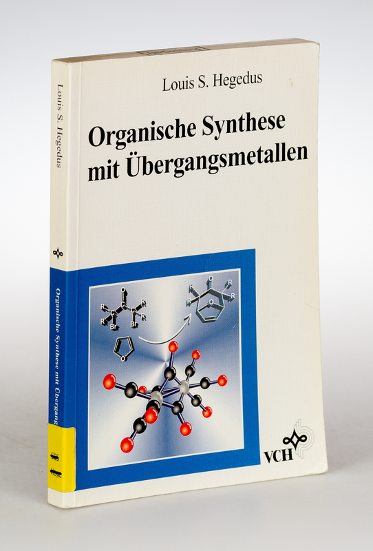 Hegedus, Louis S:  Organische Synthese mit bergangsmetallen. 