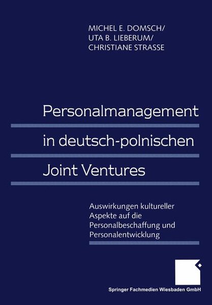 Domsch, Michel E. u. a.:  Personalmanagement in deutsch-polnischen Joint Ventures: Auswirkungen kultureller Aspekte auf die Personalbeschaffung und Personalentwicklung. 