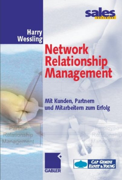 Wessling, Harry:  Network Relationship Management: Mit Kunden, Partnern und Mitarbeitern zum Erfolg. 