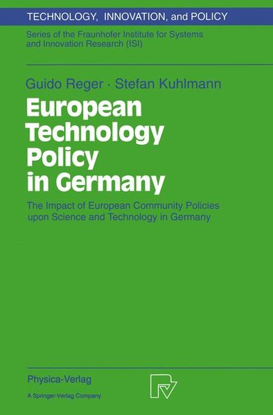 European technology policy in Germany : The impact of European community policies upon science and technology in Germany ; Fraunhofer Institute for Systems and Innovation Research (ISI), Karlsruhe, Germany.