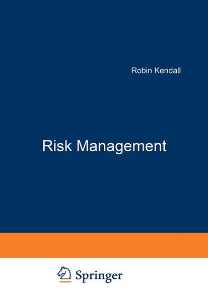 Kendall, Robin:  Risk Management : Unternehmensrisiken erkennen und bewltigen. 