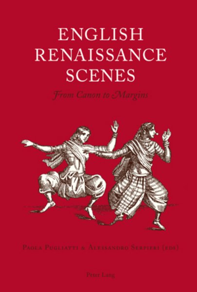 Pugliatti, Paola and Alessandro Serpieri:  English Renaissance Scenes: From Canon to Margins. 