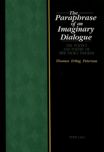 Peterson, Thomas Erling:  The paraphrase of an imaginary dialogue : the poetics and poetry of Pier Paolo Pasolini. 