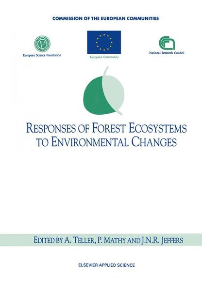 Responses of forest ecosystems to environmental changes : Proceedings of the First European Symposium on Terrestrial Ecosystems: Forests and Woodlands ; held at Florence, Italy, 20 - 24 May 1991. Organized by the Commission of the European Communities.