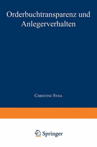 Syha, Christine:  Orderbuchtransparenz und Anlegerverhalten. Mit einem Geleitw. von Wolfgang Gerke, Gabler Edition Wissenschaft 