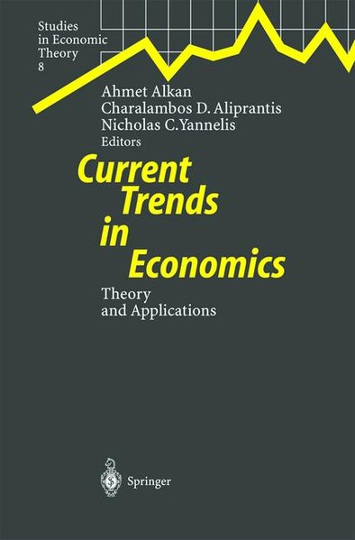 Alkan, Ahmet  et. al. (Eds.):  Current Trends in Economics : Theory and Applications. Proceedings of the Third International Meeting of the Society for the Advancement of Economic Theory, Antalya, Turkey, June  1997. Studies in Economic Theory ; Vol. 8. 