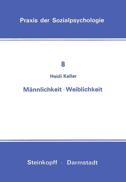 Keller, Heidi:  Mnnlichkeit, Weiblichkeit. (=Praxis der Sozialpsychologie; Band 8). 