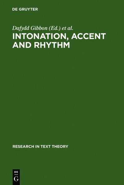 Gibbon, Dafydd and Helmut (Eds.) Richter:  Intonation, Accent and Rhythm. Research in Text Theory. Untersuchungen zur Texttheorie, 
