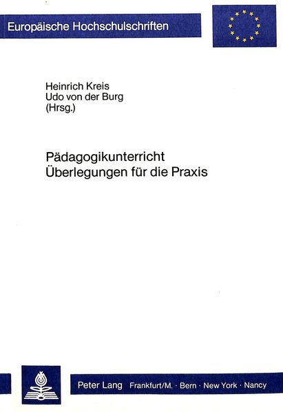 Kreis, Heinrich (Hg.):  Pdagogikunterricht, berlegungen fr die Praxis und Rezensionen aktueller Lernbcher. Europ`ische Hochschulschriften. Reihe XI Pdagpgol. Bd- 214- 