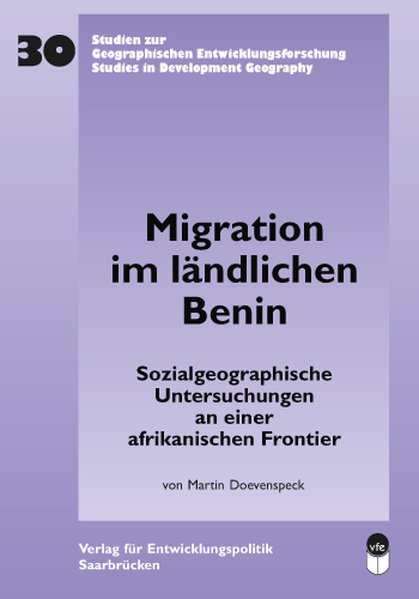 Doevenspeck, Martin:  MIgration im lndlichen Benin. Sozialgeographische Untersuchungen an einer afrikanischen Frontier. 