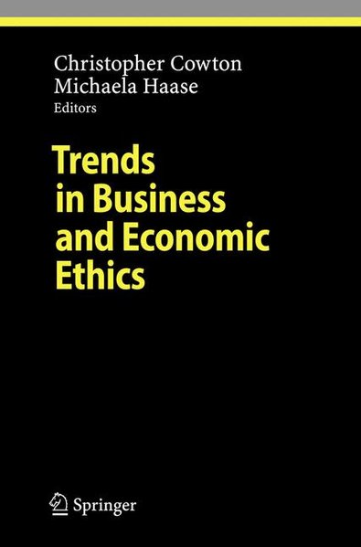 Cowton, Christopher and Michaela Haase:  Trends in business and economic ethics. Studies in economic ethics and philosophy 