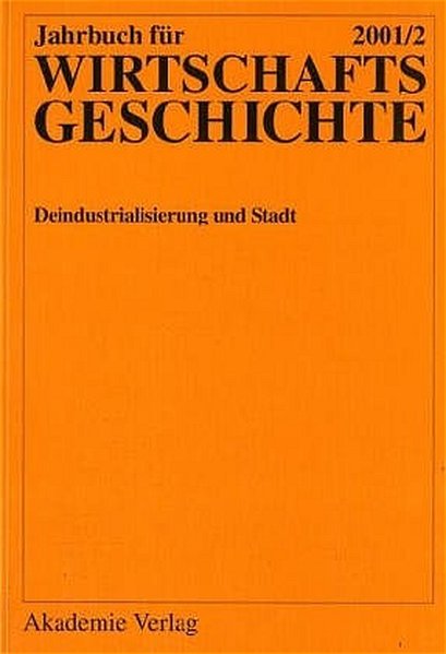 Baar, Lothar u.a. (Hg.):  Deindustrialisierung und Stadt. Jahrbuch fr Wirtschaftsgeschichte 2001/2. 