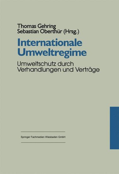 Gehring, Thomas und Sebastian Oberthr (Hg.):  Internationale Umweltregime : Umweltschutz durch Verhandlungen und Vertrge. 