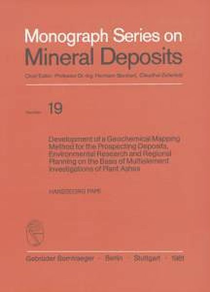 Pape, Hansgeorg:  Development of a geochemical mapping method for the prospecting deposits, environmental research and regional planning on the basis of multielement investigations of plant ashes. Monograph series on mineral deposits ; Nr. 19. 