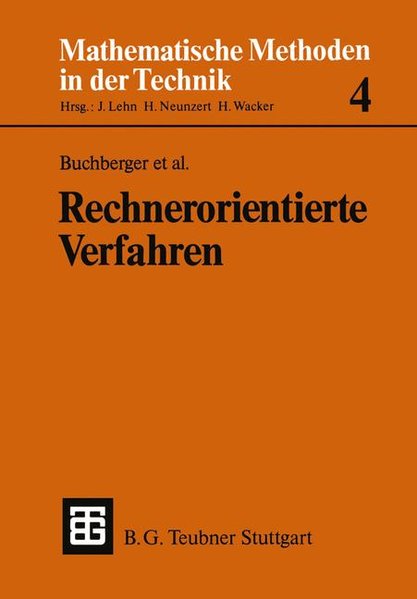 Buchberger, Bruno (Mitverf.):  Rechnerorientierte Verfahren. (=Mathematische Methoden in der Technik ; Bd. 4). 