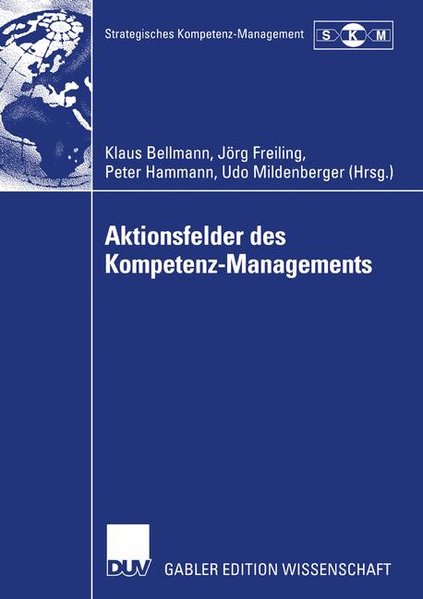 Bellmann, Klaus (Hrsg.):  Aktionsfelder des Kompetenz-Managements : Ergebnisse des II. Symposiums Strategisches Kompetenz-Management. 