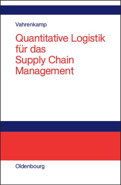 Vahrenkamp, Richard:  Quantitative Logistik fr das Supply Chain Management. 