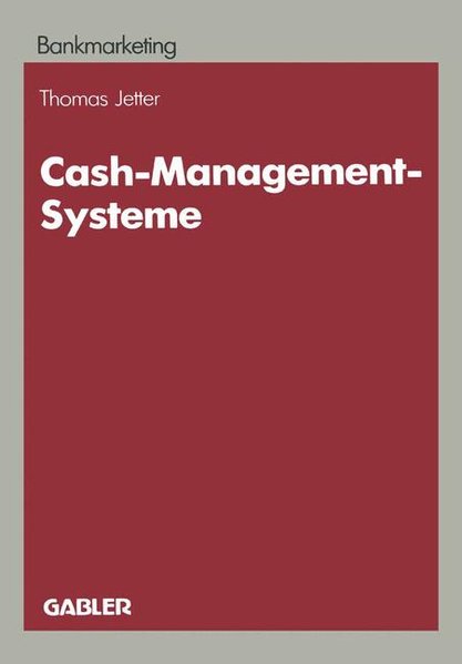 Jetter, Thomas:  Cash-Management-Systeme. Ein Entscheidungsproblem d. Marketing-Politik im Firmenkundengeschft d. Kreditinstitute. Dissertation. 